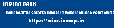 INDIAN BANK  MAHARASHTRA GREATER MUMBAI MUMBAI NARIMAN POINT MUMBAI  micr code